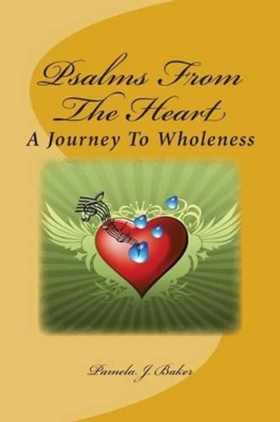 Psalms From The Heart by Pamela J Baker 9781489553263