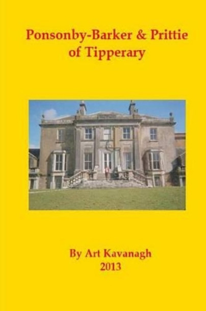 Ponsonby-Barker & Prittie of Tipperary by Art Kavanagh 9781490319834