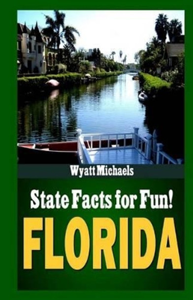 State Facts for Fun! Florida by Wyatt Michaels 9781490978017