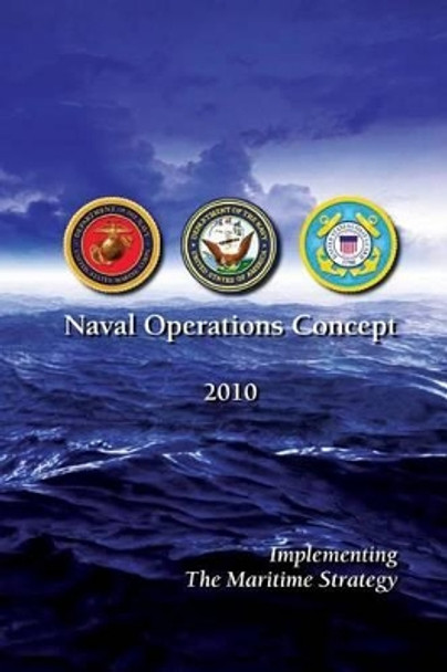 Naval Operations Concept 2010 by U S Navy 9781491038819