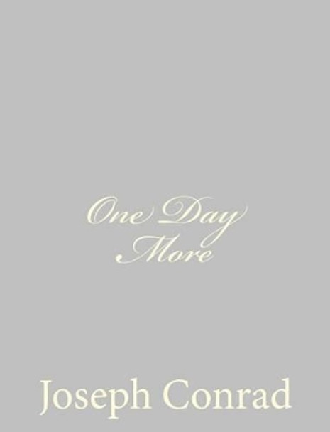 One Day More by Joseph Conrad 9781491094235