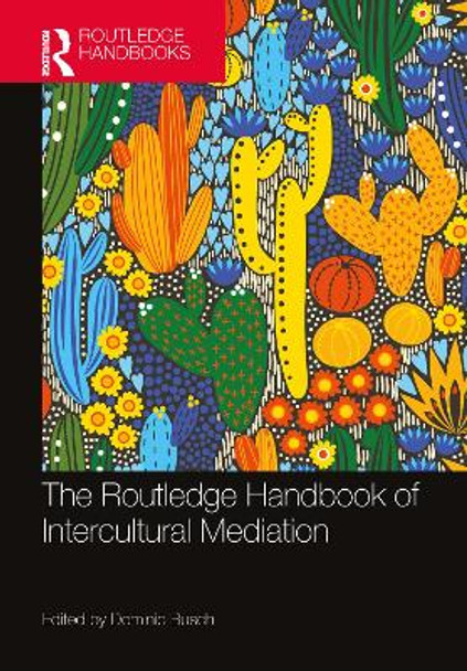 The Routledge Handbook of Intercultural Mediation by Dominic Busch 9781032130606