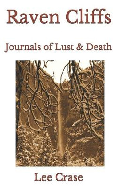 Raven Cliffs 2nd Edition: Journals of Lust & Death by Lee Crase 9781492346340