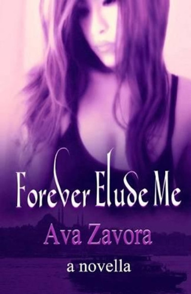 Forever Elude Me by Ava Zavora 9781492366713