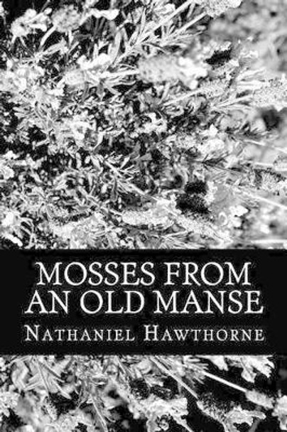 Mosses from an Old Manse by Nathaniel Hawthorne 9781478328674