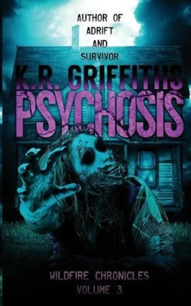 Psychosis (Wildfire Chronicles Vol. 3) by K R Griffiths 9781492760443