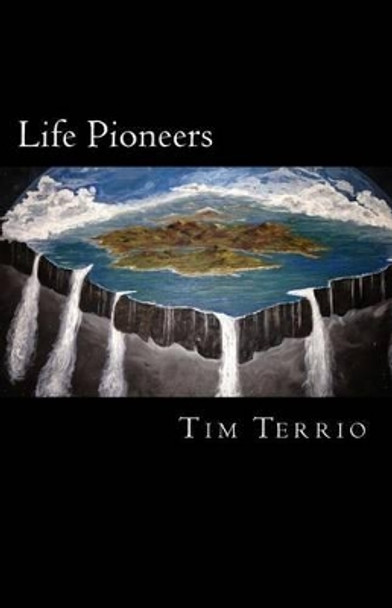 Life Pioneers: The Edge of Possibility! by Tim Terrio 9781492880196