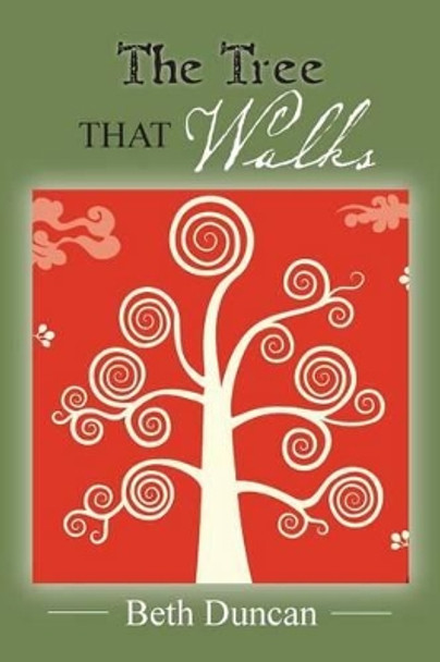 The Tree that Walks: Poems of Self Integration by Beth Duncan 9781492922650