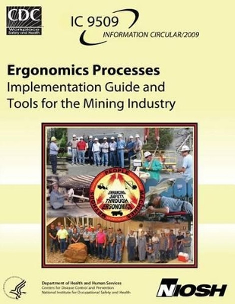 Ergonomics Processes: Implementation Guide and Tools for the Mining Industry by Centers for Disease Cont And Prevention 9781493573882