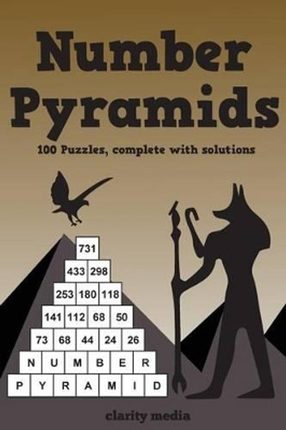 Number Pyramids: 100 addition pyramids, complete with solutions by Clarity Media 9781493760817