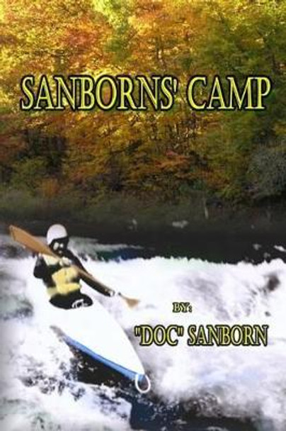 Sanborns' Camp: A Memoir by &quot;doc&quot; Sanborn 9781493754946