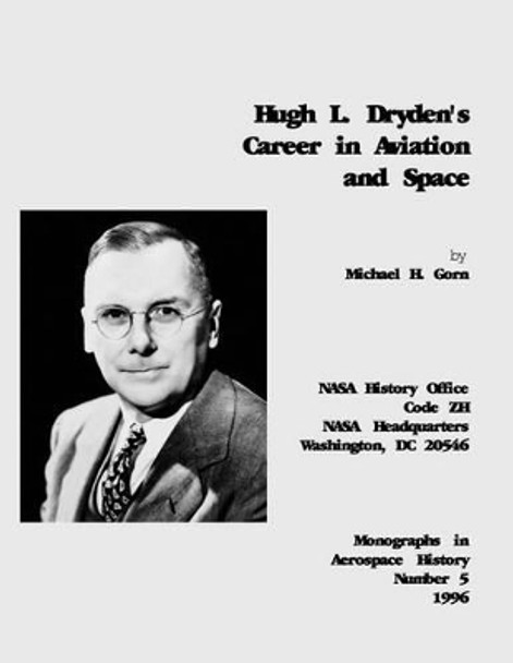 Hugh L. Dryden's Career in Aviation and Space by Michael H Gorn 9781493794614