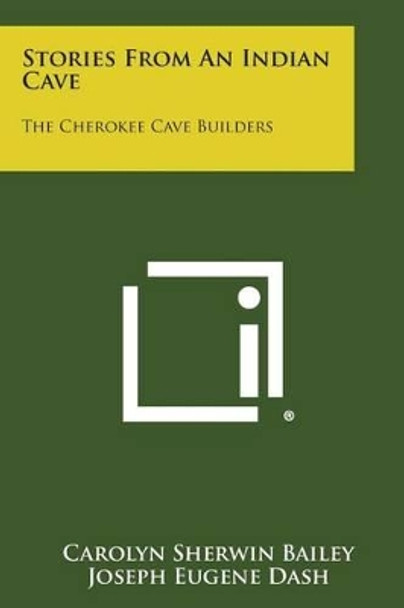 Stories from an Indian Cave: The Cherokee Cave Builders by Carolyn Sherwin Bailey 9781494046620