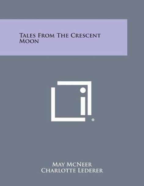 Tales from the Crescent Moon by May McNeer 9781494084592