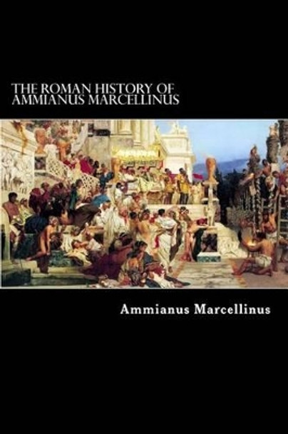 The Roman History of Ammianus Marcellinus by Alex Struik 9781481001816