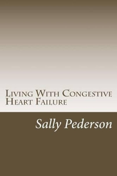 Living with Congestive Heart Failure by Sally Pederson 9781481038751