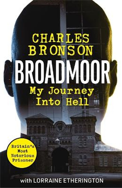 Broadmoor - My Journey Into Hell by Charlie Bronson