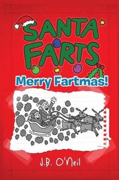 Santa Farts: Merry Fartmas! by J B O'Neil 9781494242169