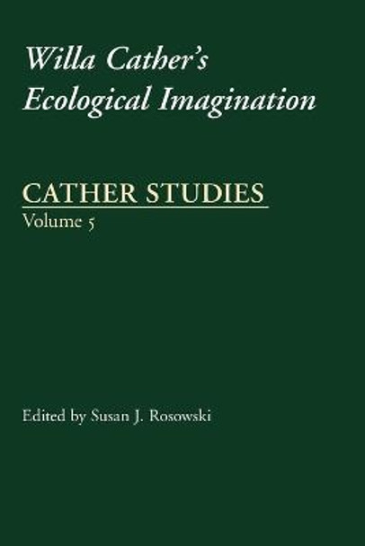 Cather Studies, Volume 5: Willa Cather's Ecological Imagination by Cather Studies