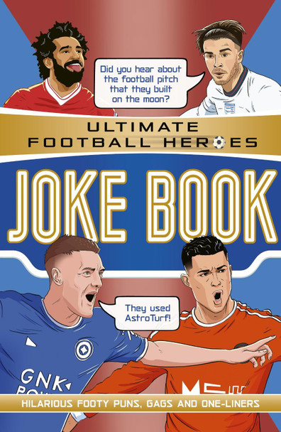 The Ultimate Football Heroes Joke Book (The No.1 football series): Collect them all! by Saaleh Patel