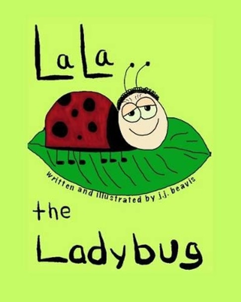 La La the Ladybug by J J Beavis 9781494405977