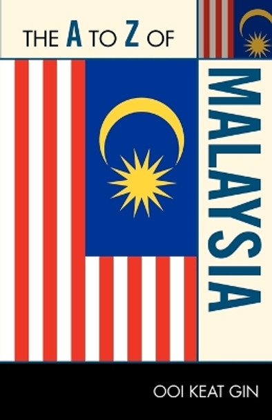 The A to Z of Malaysia by Keat Ooi Ooi 9780810876415