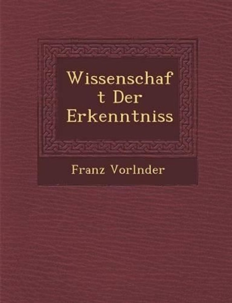 Wissenschaft Der Erkenntniss by Franz Vorl Nder 9781286872086