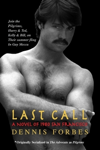 Last Call: A Novel of 1980 San Francisco by Dennis Forbes 9781419694646