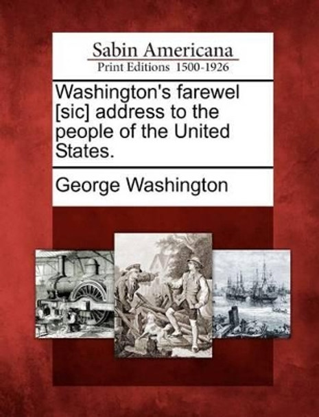 Washington's Farewel [Sic] Address to the People of the United States. by George Washington 9781275819368