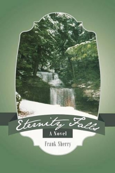 Eternity Falls by Frank Sherry 9781475962048