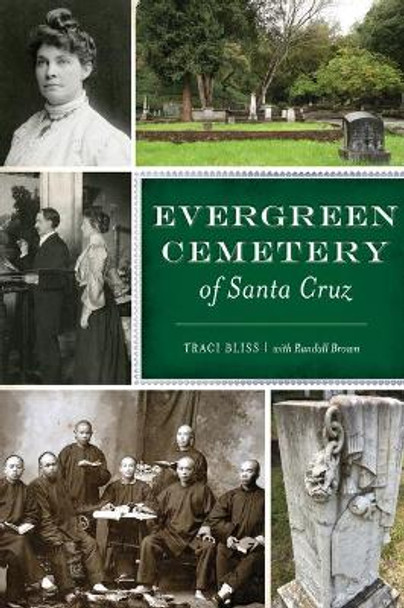 Evergreen Cemetery of Santa Cruz by Traci Bliss 9781467143868