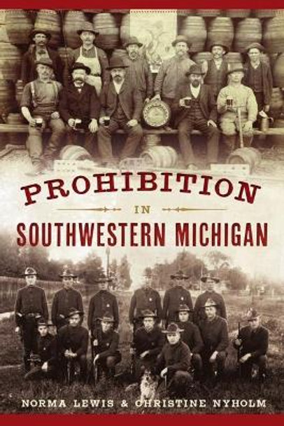 Prohibition in Southwestern Michigan by Norma Lewis 9781467144803