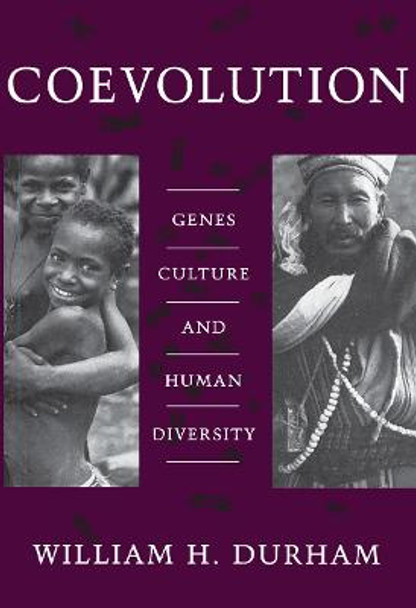 Coevolution: Genes, Culture, and Human Diversity by William  H. Durham