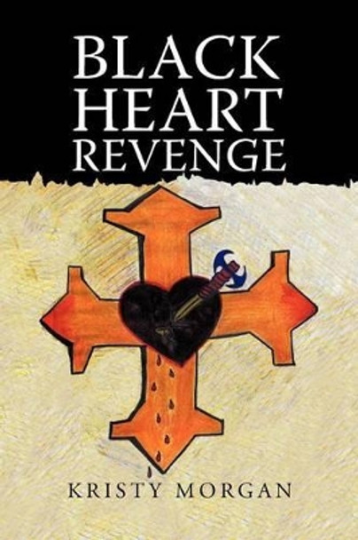 Black Heart Revenge by Kristy Morgan 9781475970067