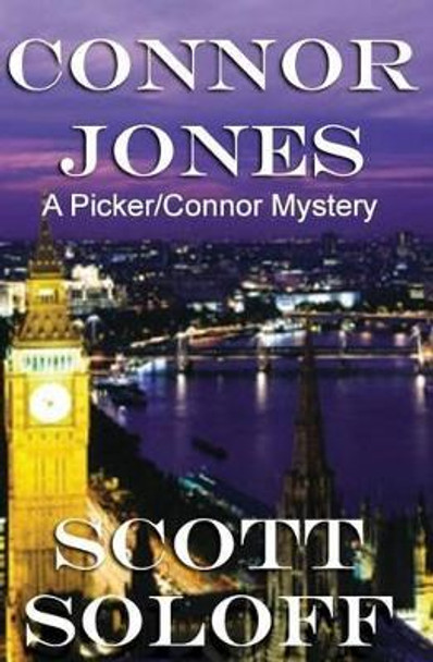 Connor Jones: A Picker/Connor Mystery by Scott Soloff 9781477593844