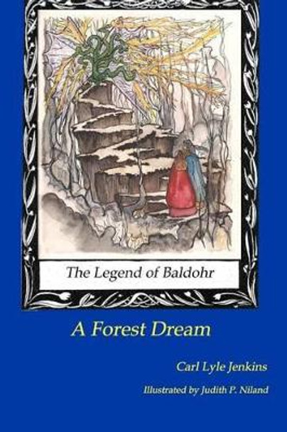 The Legend of Baldohr--A forest Dream by Judith P Niland 9781478330165