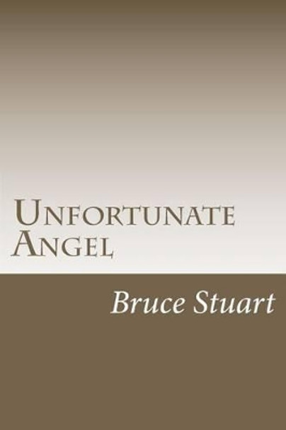 Unfortunate Angel by Bruce Stuart 9781478351924