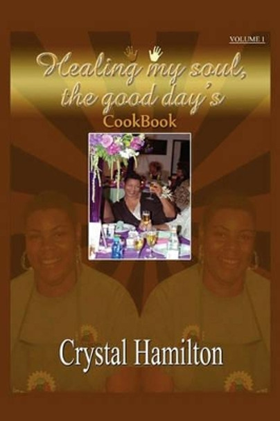 Healing My Soul by Crystal M Hamilton 9781453547427