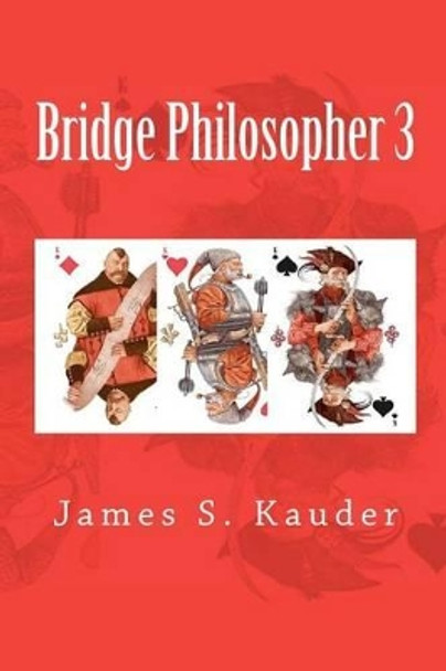 Bridge Philosopher 3 by James S Kauder 9781477675878