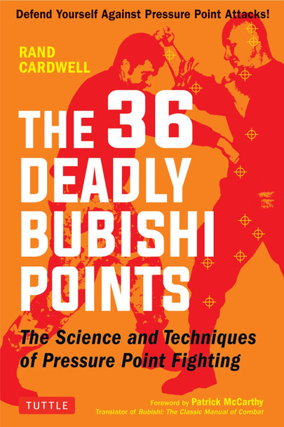 The 36 Deadly Bubishi Points by Rand Cardwell
