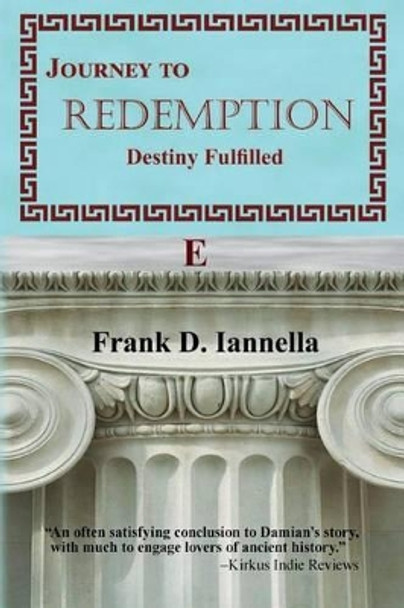 Journey to Redemption: Destiny Fulfilled by Frank D Iannella 9781494837860