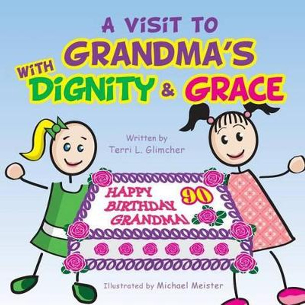 A visit to Grandma's with Dignity and Grace by Terri L Glimcher 9781492169567