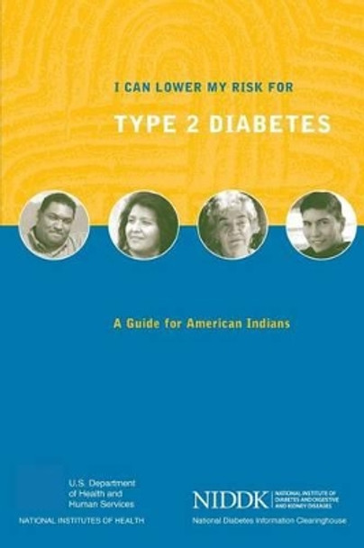 I Can Lower My Risk for Type 2 Diabetes: A Guide for American Indians by National Institutes of Health 9781478234371