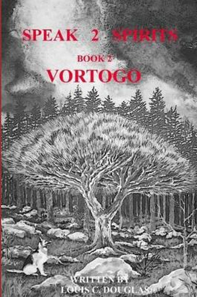 Speak 2 Spirits: Vortogo by Louis C Douglas 9781479332014