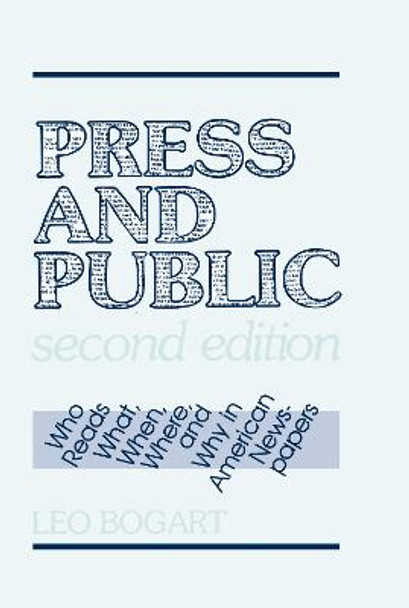 Press and Public: Who Reads What, When, Where, and Why in American Newspapers by Leo Bogart