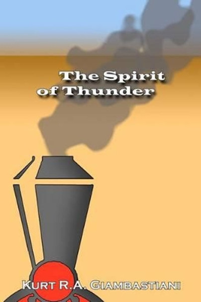 The Spirit of Thunder by Kurt R A Giambastiani 9781480032996