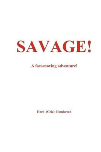 Savage by George H Henderson 9781480120501