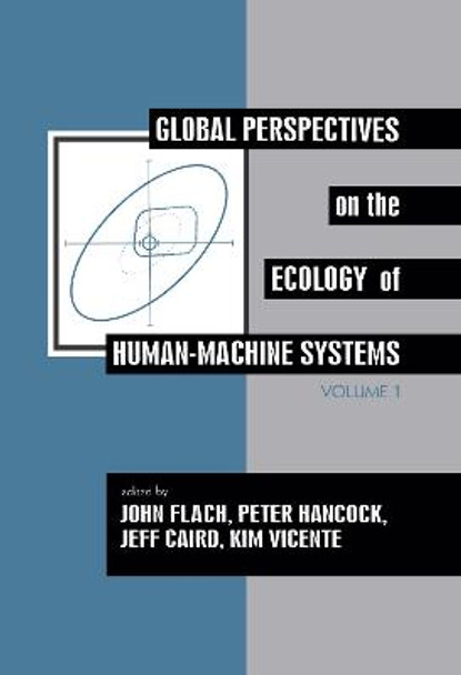 Global Perspectives on the Ecology of Human-Machine Systems by John M. Flach