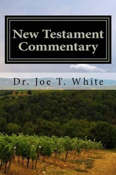 New Testament Commentary: Mark and Luke by Dr Joe T White 9781480132801