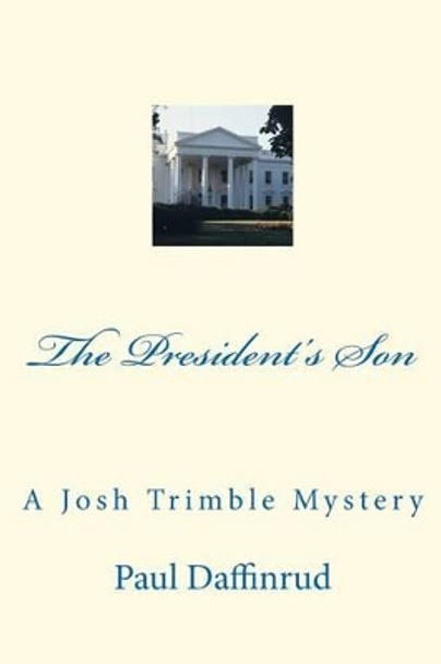The President's Son by Paul D Daffinrud 9781480286405